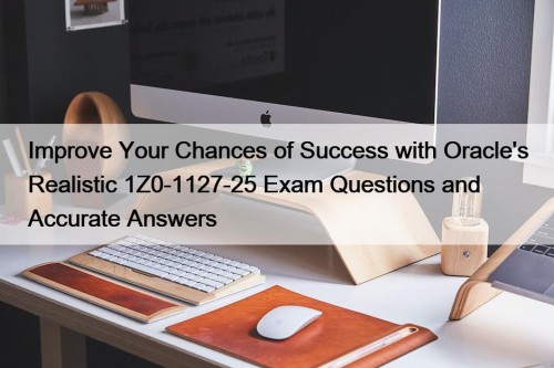 Improve Your Chances of Success with Oracle's Realistic ...