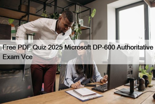 Free PDF Quiz 2025 Microsoft DP-600 Authoritative Exam ...