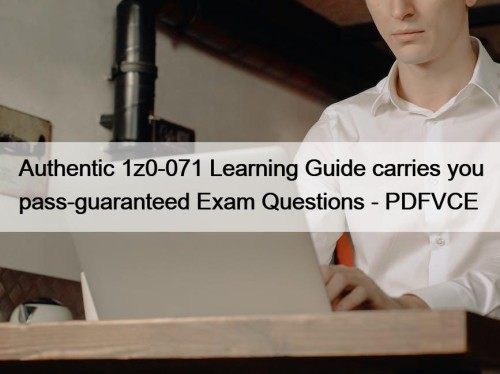 Authentic 1z0-071 Learning Guide carries you pass-guaranteed Exam ...